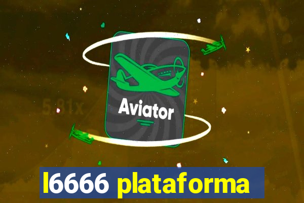 l6666 plataforma